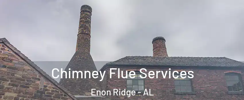 Chimney Flue Services Enon Ridge - AL
