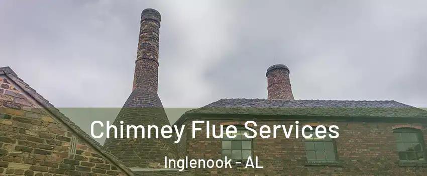 Chimney Flue Services Inglenook - AL