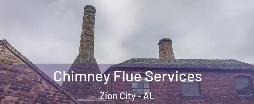 Chimney Flue Services Zion City - AL