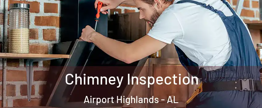 Chimney Inspection Airport Highlands - AL