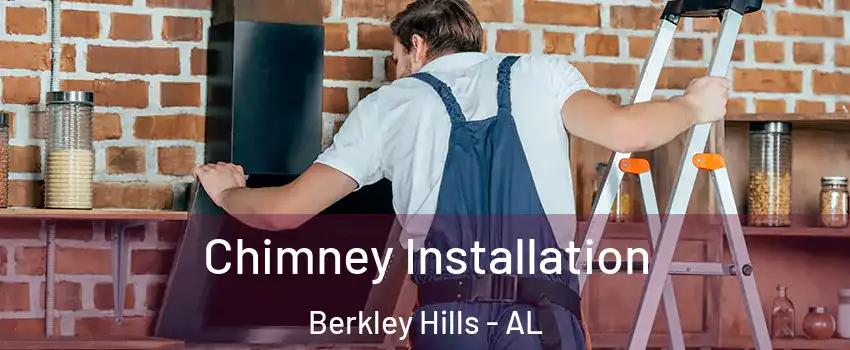 Chimney Installation Berkley Hills - AL