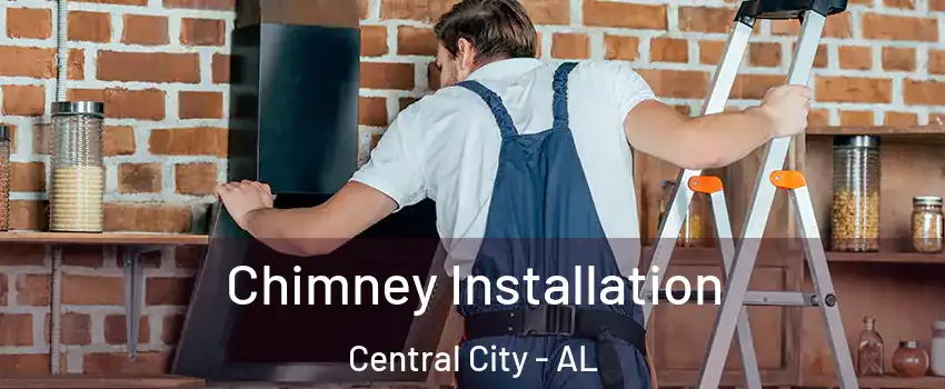 Chimney Installation Central City - AL
