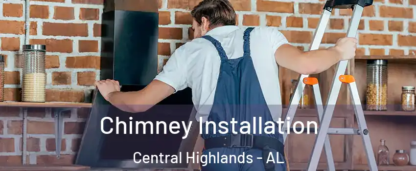 Chimney Installation Central Highlands - AL