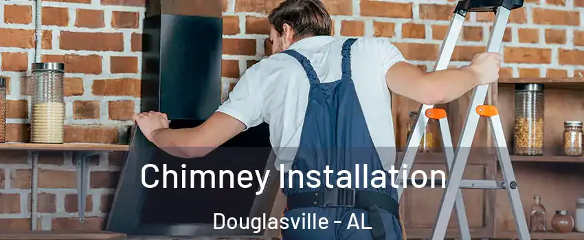 Chimney Installation Douglasville - AL