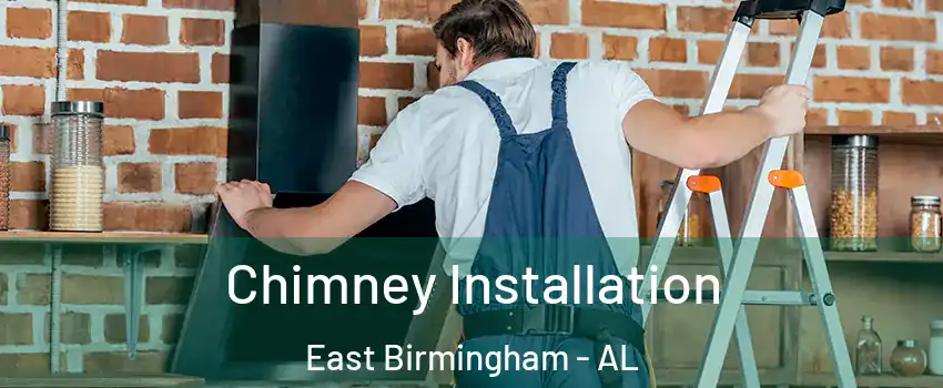 Chimney Installation East Birmingham - AL