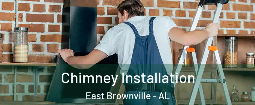 Chimney Installation East Brownville - AL