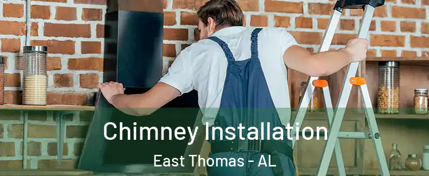 Chimney Installation East Thomas - AL