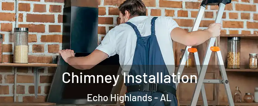 Chimney Installation Echo Highlands - AL