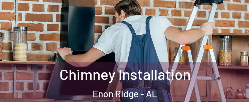 Chimney Installation Enon Ridge - AL