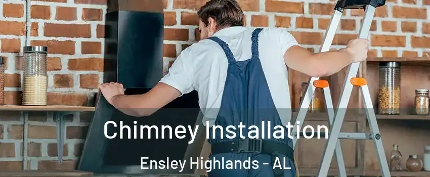 Chimney Installation Ensley Highlands - AL