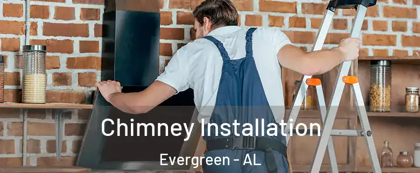 Chimney Installation Evergreen - AL