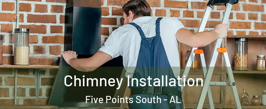 Chimney Installation Five Points South - AL