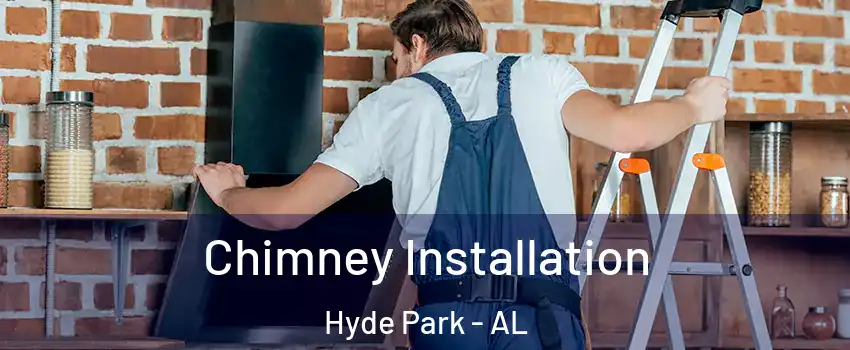 Chimney Installation Hyde Park - AL