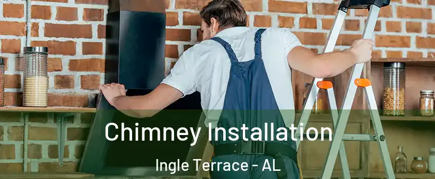 Chimney Installation Ingle Terrace - AL