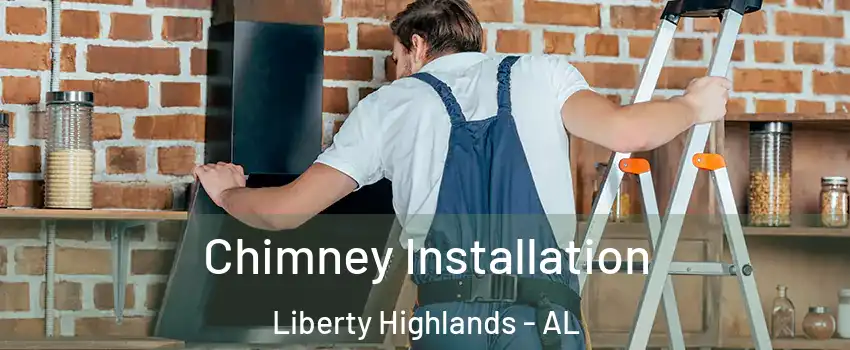 Chimney Installation Liberty Highlands - AL