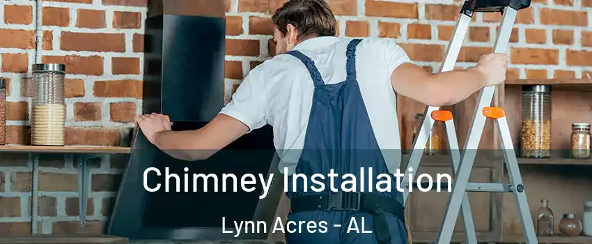 Chimney Installation Lynn Acres - AL