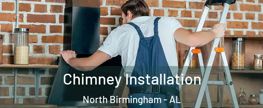 Chimney Installation North Birmingham - AL
