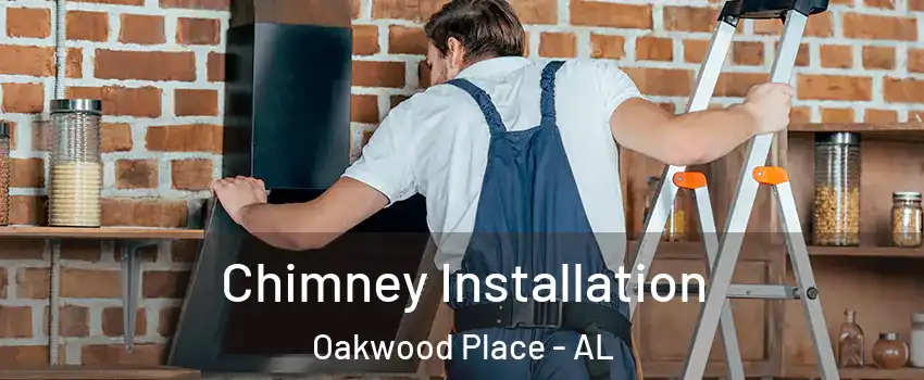 Chimney Installation Oakwood Place - AL