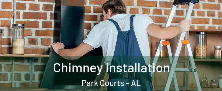 Chimney Installation Park Courts - AL