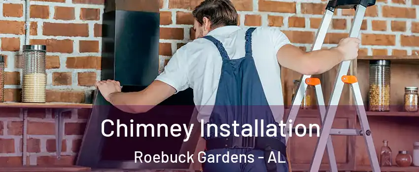 Chimney Installation Roebuck Gardens - AL