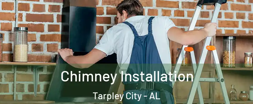 Chimney Installation Tarpley City - AL