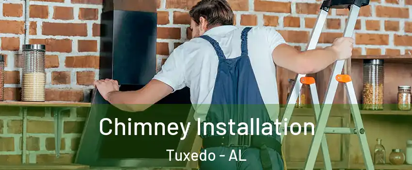 Chimney Installation Tuxedo - AL