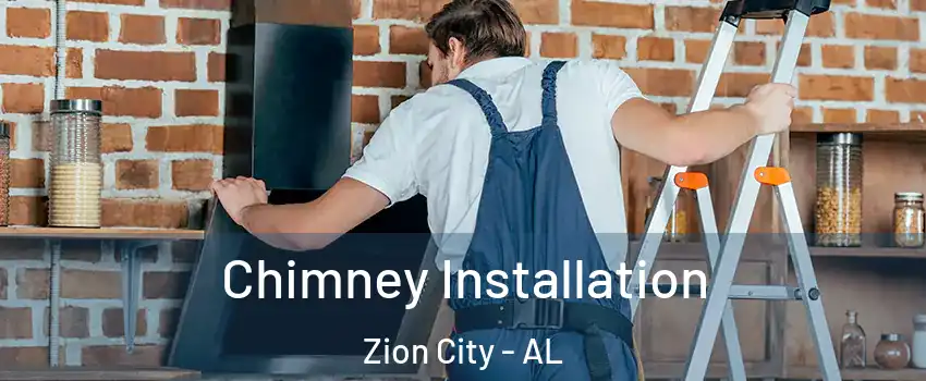 Chimney Installation Zion City - AL
