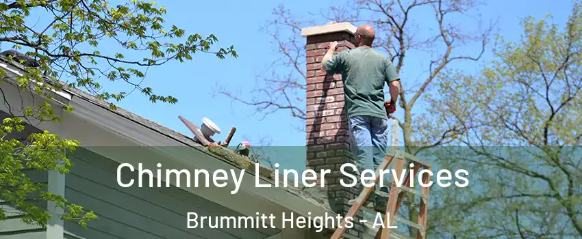 Chimney Liner Services Brummitt Heights - AL