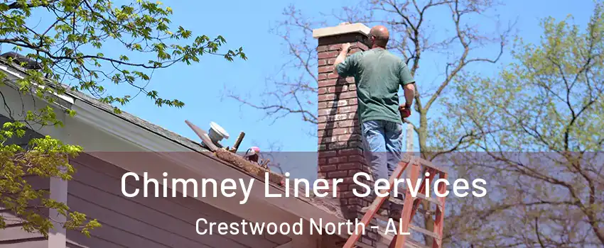 Chimney Liner Services Crestwood North - AL