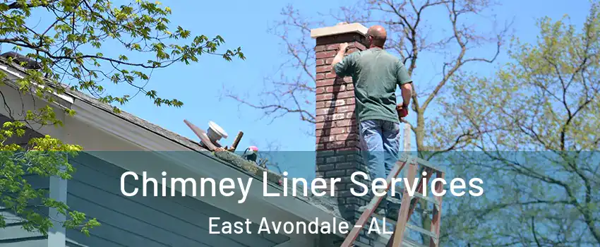 Chimney Liner Services East Avondale - AL