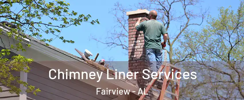 Chimney Liner Services Fairview - AL
