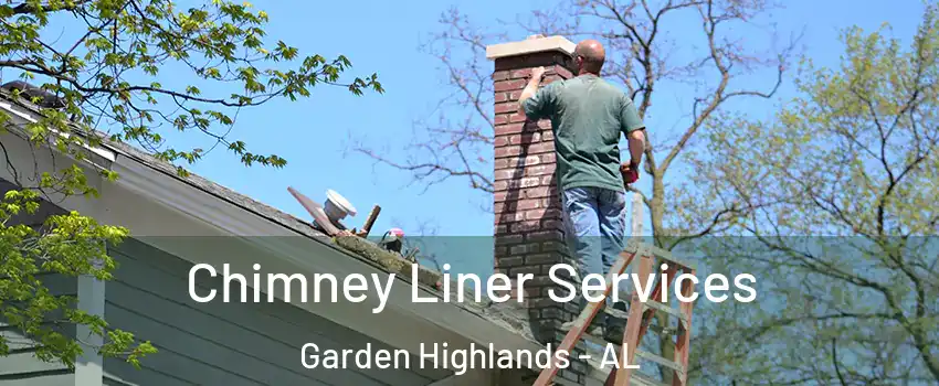 Chimney Liner Services Garden Highlands - AL