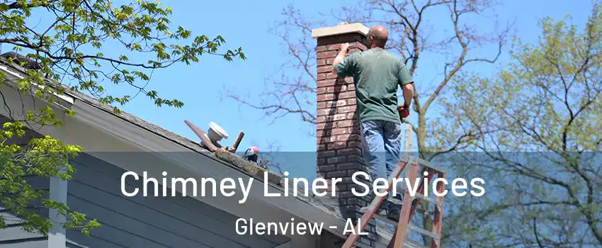 Chimney Liner Services Glenview - AL