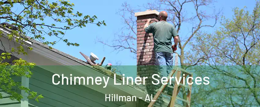 Chimney Liner Services Hillman - AL