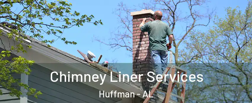 Chimney Liner Services Huffman - AL