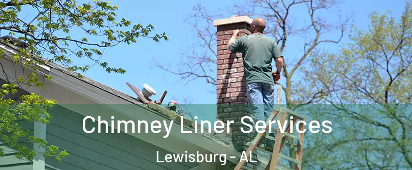 Chimney Liner Services Lewisburg - AL