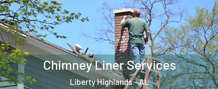 Chimney Liner Services Liberty Highlands - AL