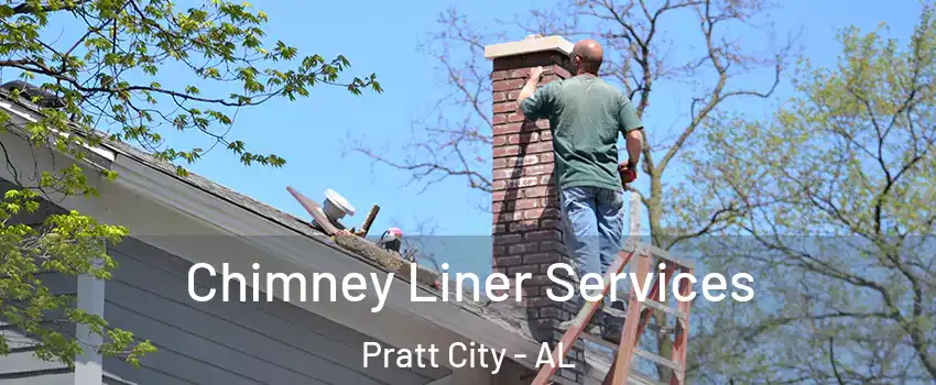Chimney Liner Services Pratt City - AL