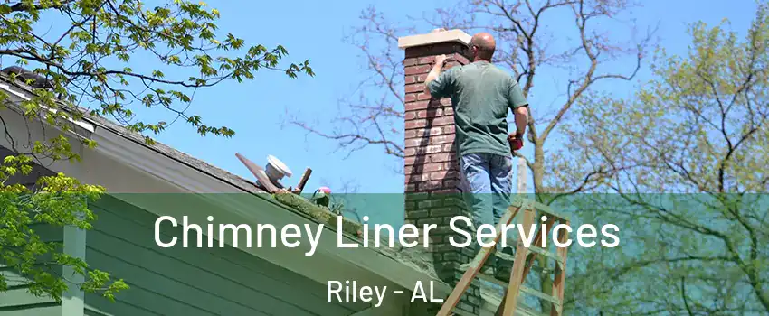 Chimney Liner Services Riley - AL