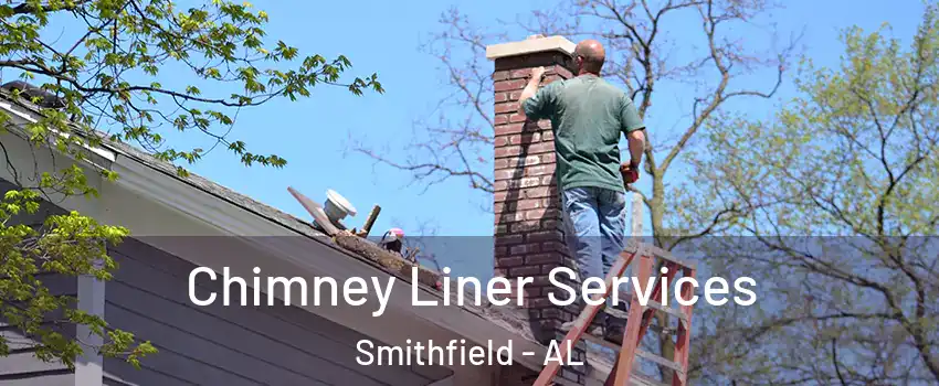 Chimney Liner Services Smithfield - AL