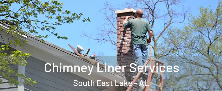 Chimney Liner Services South East Lake - AL