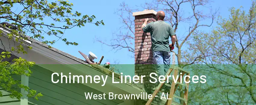 Chimney Liner Services West Brownville - AL