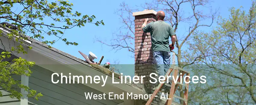 Chimney Liner Services West End Manor - AL