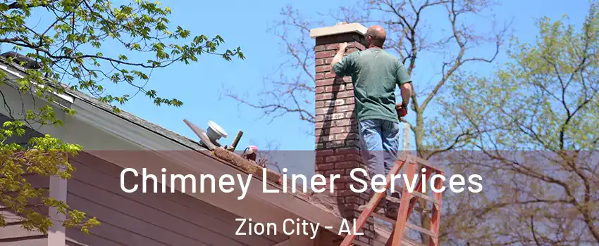 Chimney Liner Services Zion City - AL