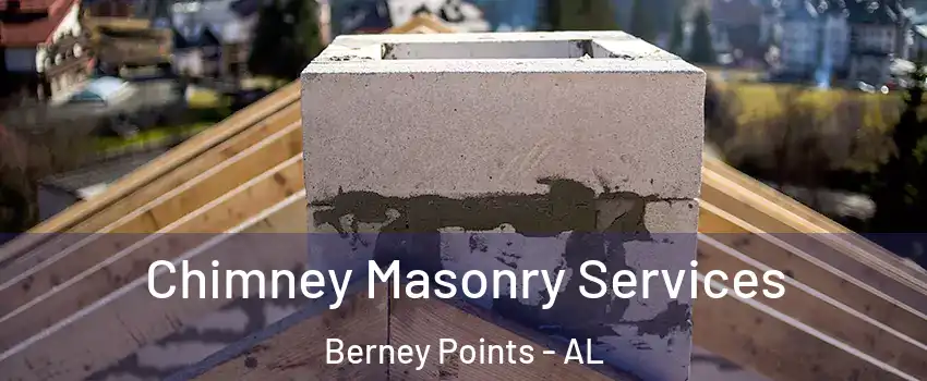 Chimney Masonry Services Berney Points - AL
