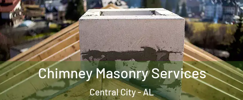 Chimney Masonry Services Central City - AL