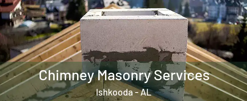 Chimney Masonry Services Ishkooda - AL