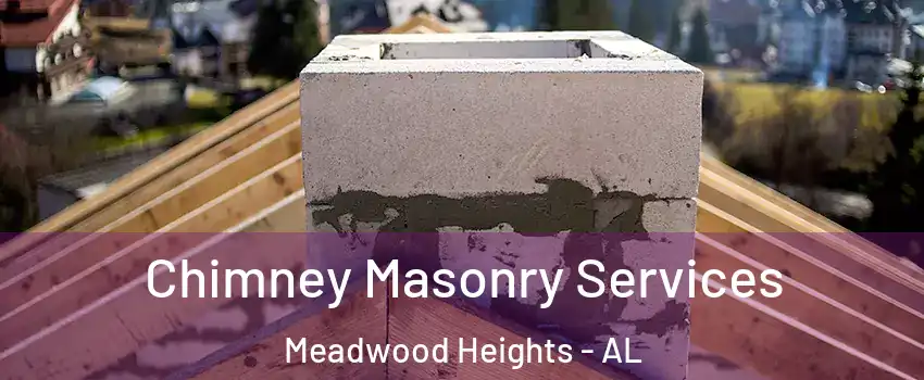 Chimney Masonry Services Meadwood Heights - AL