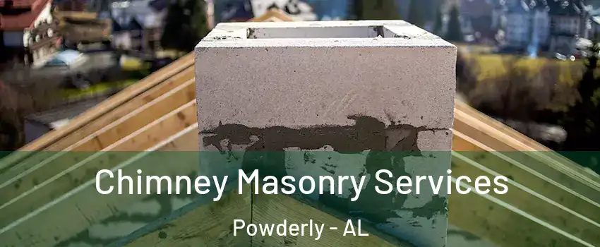 Chimney Masonry Services Powderly - AL