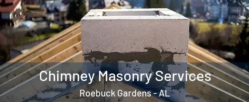 Chimney Masonry Services Roebuck Gardens - AL